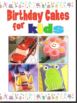 birthday cakes for kids 1st edition n/a 0785351779, 978-0785351771