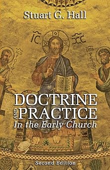 doctrine and practice in the early church 1st edition stuart g hall 1610970519, 978-1610970518