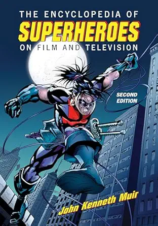 the encyclopedia of superheroes on film and television 2d ed 1st edition john kenneth muir 1476692912,