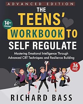 the teens workbook to self regulate   mastering emotional intelligence through  cbt techniques and resilience