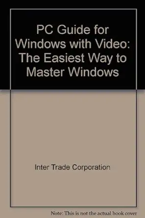 pc guide for windows book video combo the easiest way to master windows 1st edition inter trade corporation