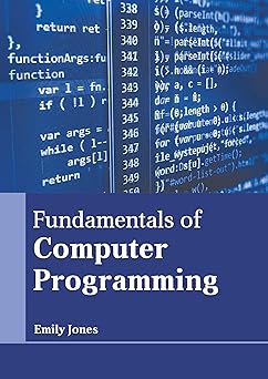 fundamentals of computer programming 1st edition emily jones 1639892249, 978-1639892242