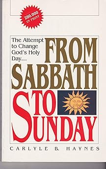 from sabbath to sunday a discussion of the historical aspects of the sabbath question showing how when why