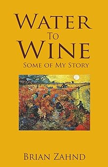 water to wine some of my story 1st edition brian zahnd 0692569189, 978-0692569184