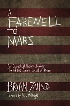 a farewell to mars an evangelical pastors journey toward the biblical gospel of peace 1st edition brian zahnd