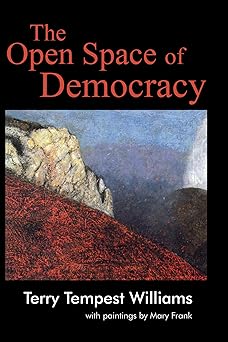 the open space of democracy 1st edition terry tempest williams ,mary frank 160899208x, 978-1608992089