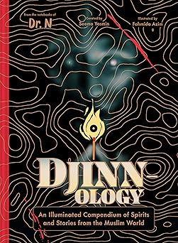 djinnology an illuminated compendium of spirits and stories from the muslim world 1st edition seema yasmin