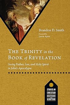 the trinity in the book of revelation seeing father son and holy spirit in johns apocalypse 1st edition