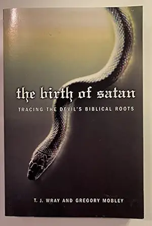 the birth of satan tracing the devils biblical roots 1st edition t j mobley gregory wray 0739469797,