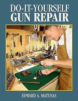 do it yourself gun repair gunsmithing at home 1st edition edward a matunas 1620876965,