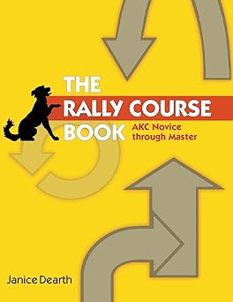 the rally course book akc novice through master 1st edition janice dearth 1617812455, 978-1617812453