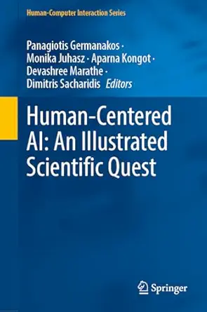 human centered ai an illustrated scientific quest 1st edition panagiotis germanakos ,monika juhasz ,aparna
