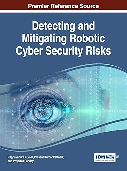 detecting and mitigating robotic cyber security risks 1st edition raghavendra kumar ,prasant kumar pattnaik