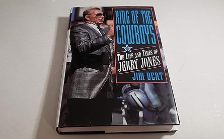 king of the cowboys the life and times of jerry jones 1st edition jim dent 155850527x, 978-1558505278