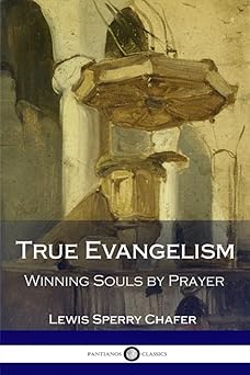 true evangelism winning souls by prayer 1st edition lewis sperry chafer 1976131332, 978-1976131332