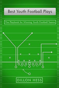 best youth football plays the playbook for winning youth football teams 1st edition dillon hess 1719233160,