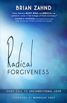 radical forgiveness gods call to unconditional love 1st edition brian zahnd 1621362523, 978-1621362524