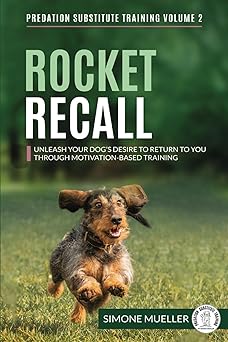 rocket recall unleash your dogs desire to return to you through motivation based training 1st edition simone