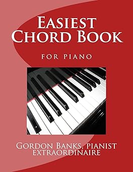 easiest chord book for piano 1st edition gordon banks 1544768249, 978-1544768243