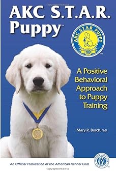 akc star puppy a positive behavioral approach to puppy training 1st edition mary r burch phd 1617812331,