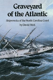 graveyard of the atlantic shipwrecks of the north carolina coast 1st edition david stick 0807842613,