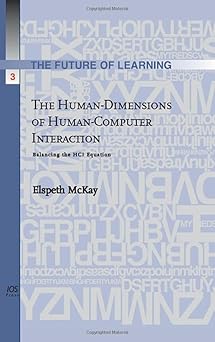 the human dimensions of human computer interaction balancing the hci equation 1st edition e mckay 1586038699,