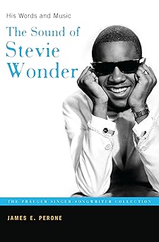 the sound of stevie wonder his words and music 1st edition james e perone 027598723x, 978-0275987237