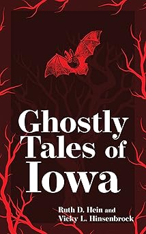 ghostly tales of iowa 1st edition ruth d hein ,vicky l hinsenbrock 1647553032, 978-1647553036
