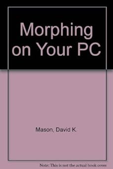 morphing on your pc/book and 2 disks 1st edition david k mason 1878739530, 978-1878739537