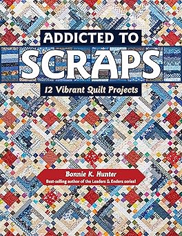 addicted to scraps 12 vibrant quilt projects 1st edition bonnie k hunter 161745303x, 978-1617453038