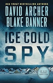 ice cold spy 1st edition blake banner ,david archer 1636964206, 978-1636964201