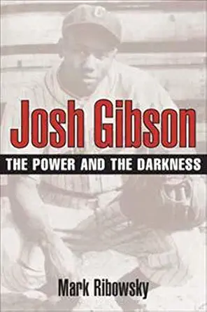 josh gibson the power and the darkness 1st edition mark ribowsky 0252072243, 978-0252072246