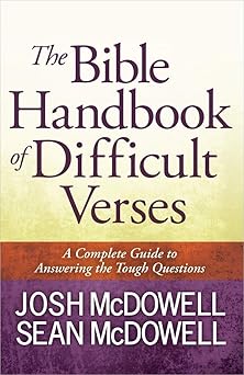 the bible handbook of difficult verses a complete guide to answering the tough questions 1st edition josh