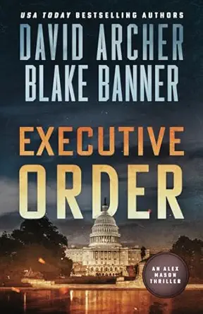 executive order 1st edition blake banner ,david archer 1636963072, 978-1636963075