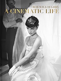 bob willoughby a cinematic life a cinematic life 1st edition bob willoughby ,christopher willoughby