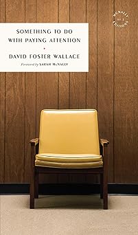 something to do with paying attention 1st edition david foster wallace ,sarah mcnally 1946022276,