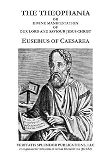 the theophania or divine manifestation of our lord and savior jesus christ 1st edition eusebius of caesarea