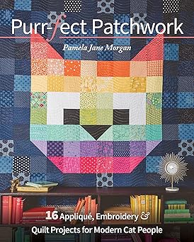 purr fect patchwork 16 appliqua embroidery and quilt projects for modern cat people 1st edition pamela jane