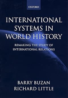 international systems in world history remaking the study of international relations 1st edition barry buzan