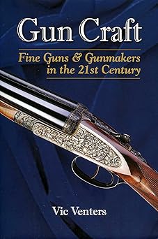 gun craft fine guns and gunmakers in the 21st century 1st edition vic venters 0892729074, 978-0892729074
