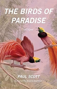 the birds of paradise a novel 1st edition paul scott 022608793x, 978-0226087931