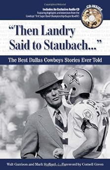 then landry said to staubach the best dallas cowboys stories ever told 1st edition walt garrison ,mark