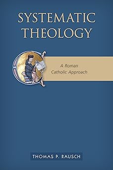 systematic theology a roman catholic approach 1st edition thomas p rausch sj 0814683207, 978-0814683200
