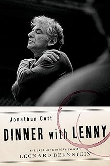 dinner with lenny the last long interview with leonard bernstein 1st edition jonathan cott 0199858446,