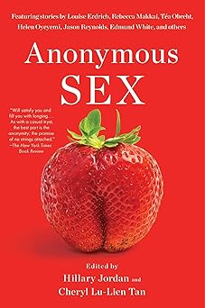anonymous sex 1st edition hillary jordan ,cheryl lu lien tan 1982177519, 978-1982177515