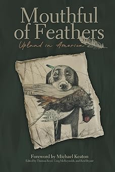 mouthful of feathers upland in america 1st edition reid bryant ,greg mcreynalds ,thomas reed 1733342257,