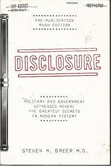 disclosure military and government witnesses reveal the greatest secrets in modern history 1st edition steven