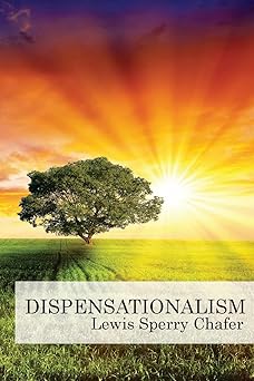 dispensationalism 1st edition lewis sperry chafer 0976593076, 978-0976593072