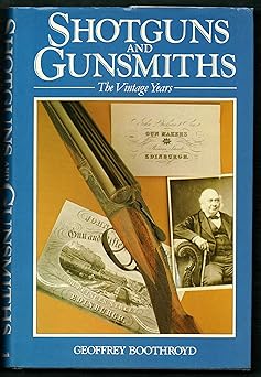 shotguns and gunsmiths the vintage years 1st edition geoffrey boothroyd 0713655526, 978-0713655520