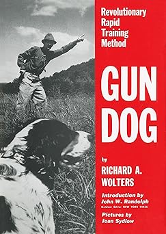 gun dog revolutionary rapid training method 1st edition richard a wolters ,john w randolph 0525245499,
